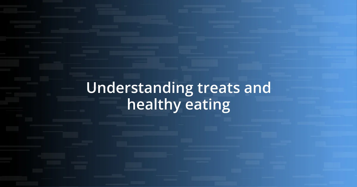 Understanding treats and healthy eating