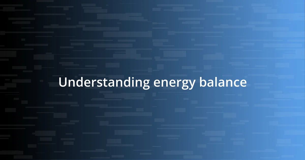 Understanding energy balance