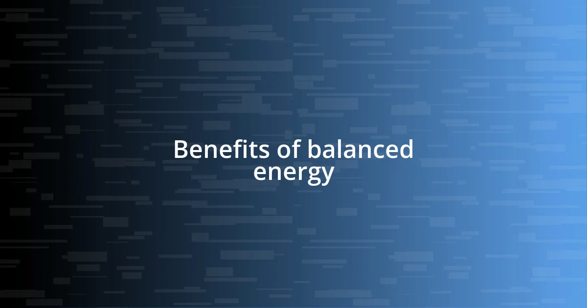 Benefits of balanced energy