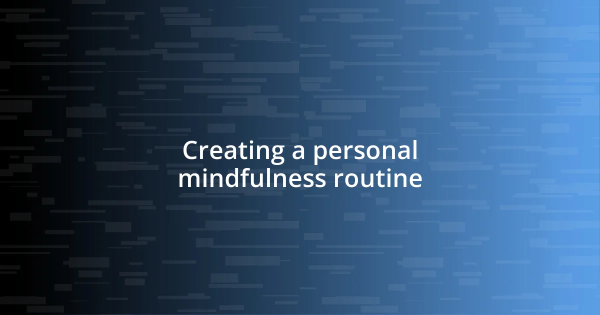 Creating a personal mindfulness routine