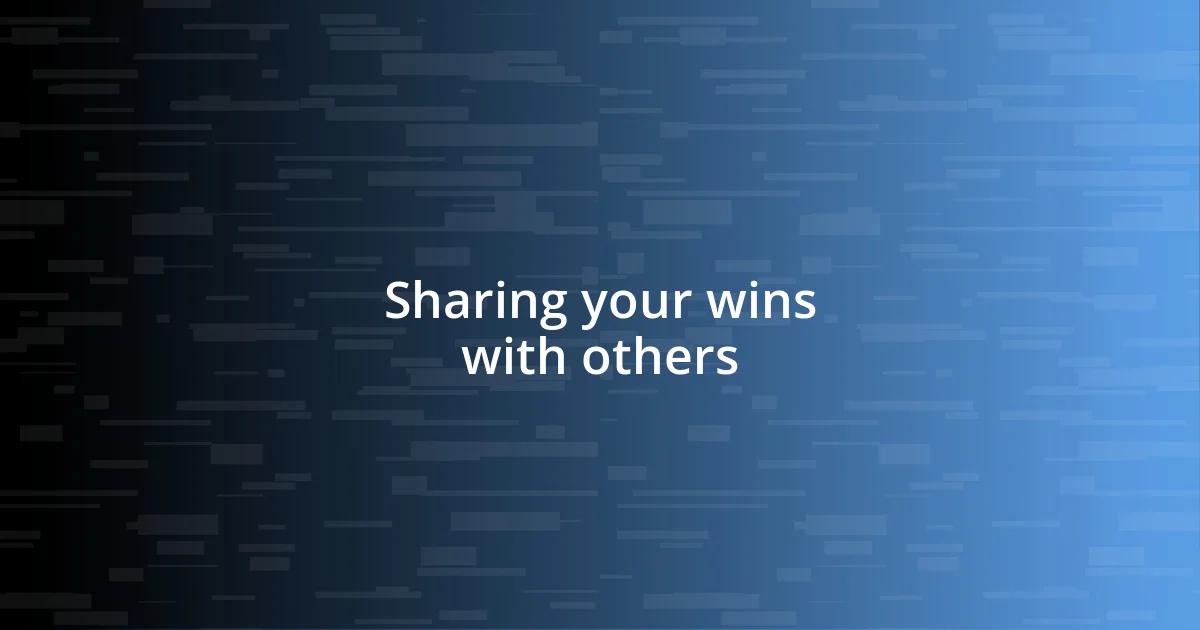 Sharing your wins with others