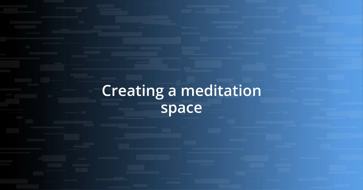 Creating a meditation space