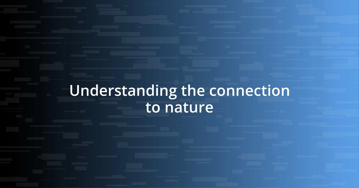 Understanding the connection to nature