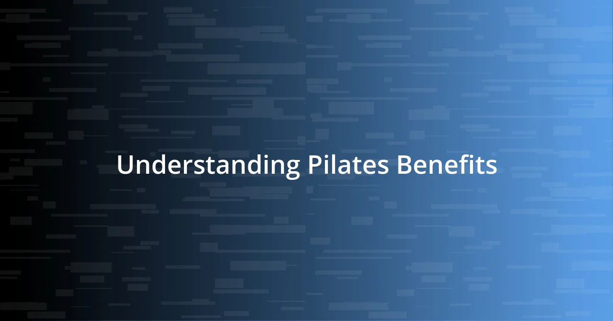 Understanding Pilates Benefits