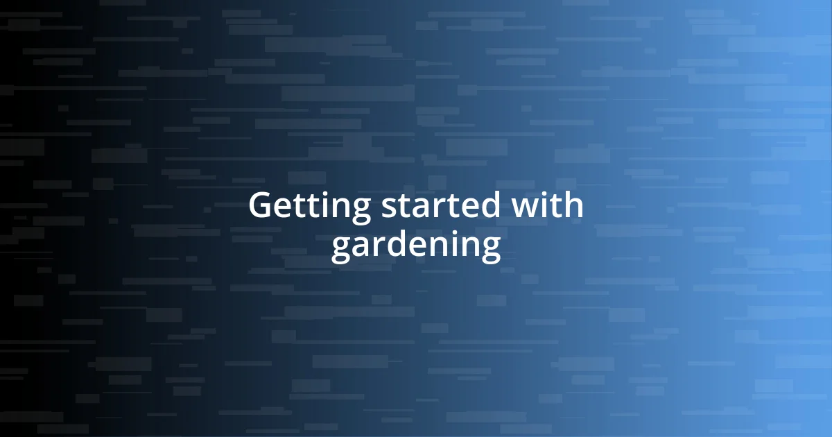 Getting started with gardening