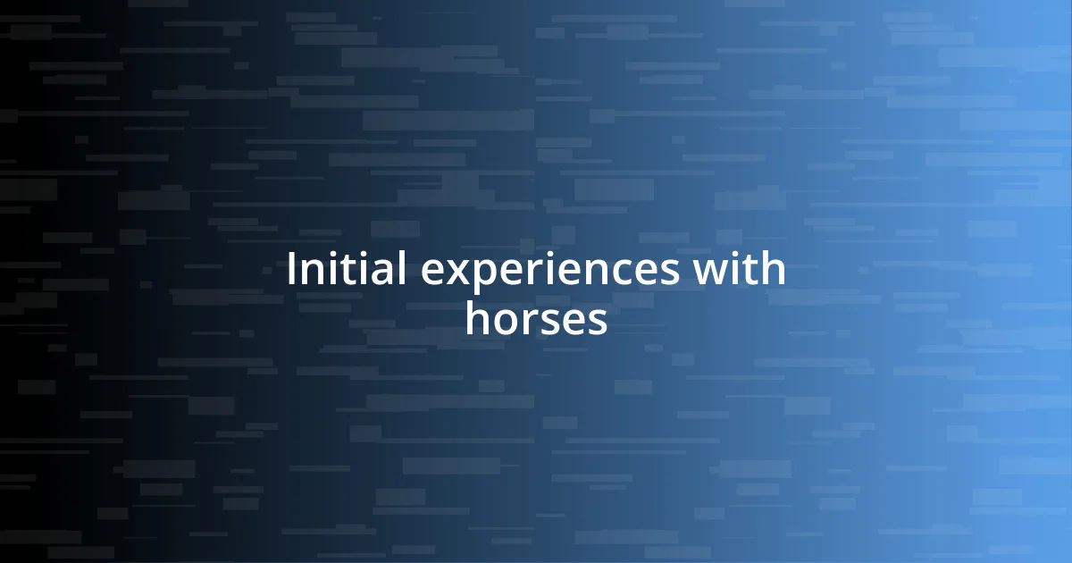 Initial experiences with horses