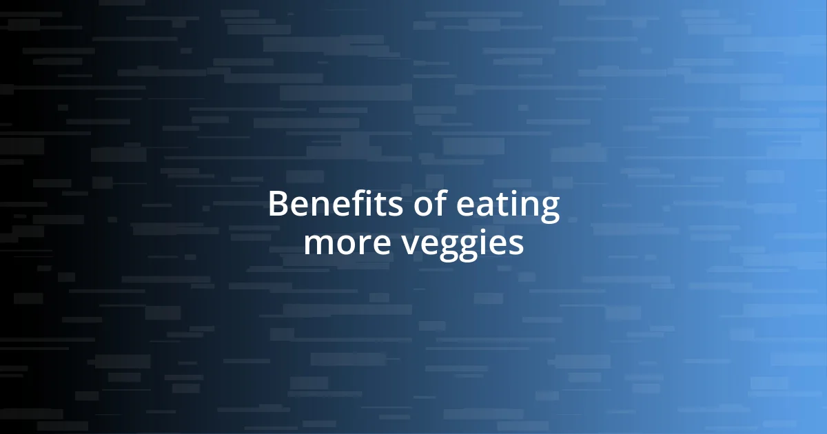 Benefits of eating more veggies