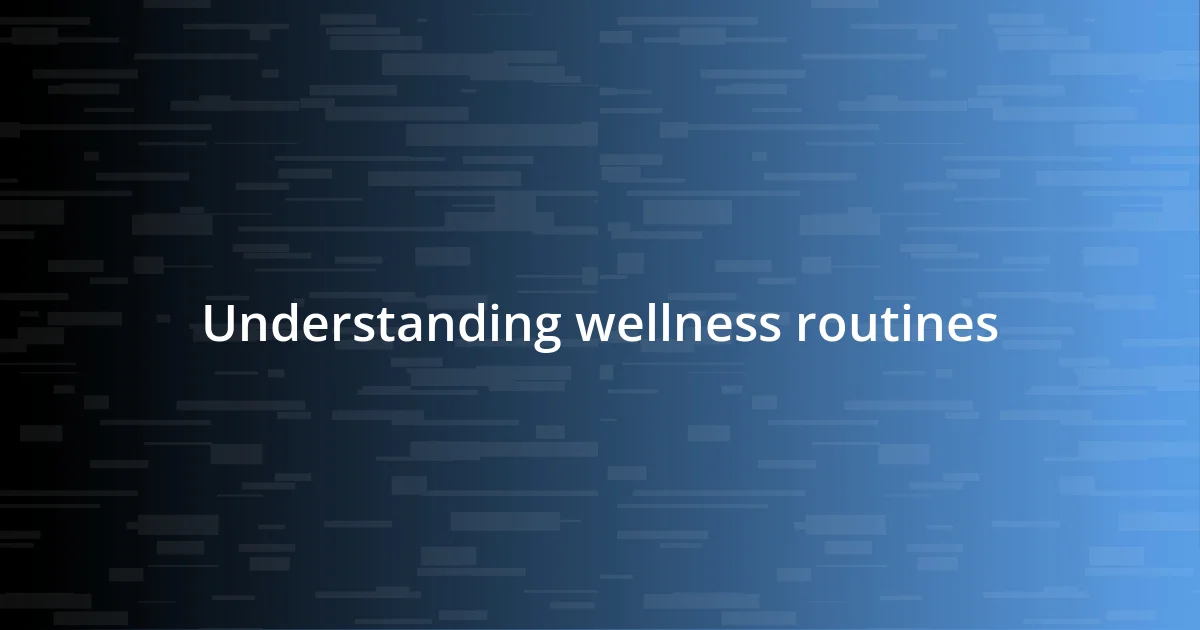 Understanding wellness routines