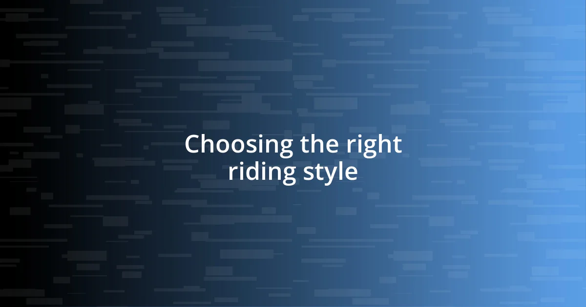 Choosing the right riding style