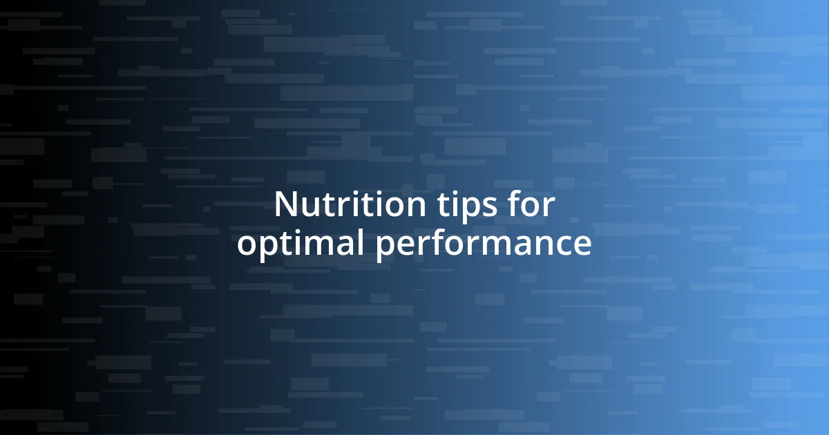 Nutrition tips for optimal performance