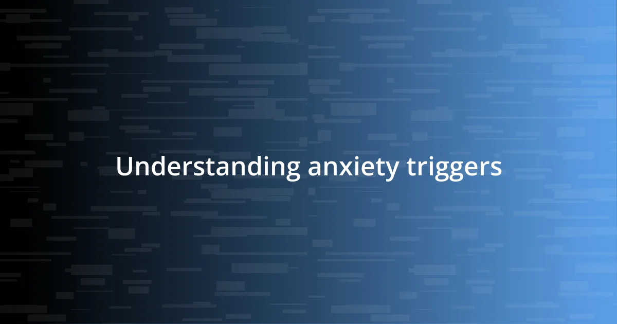 Understanding anxiety triggers