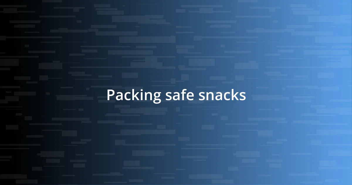 Packing safe snacks