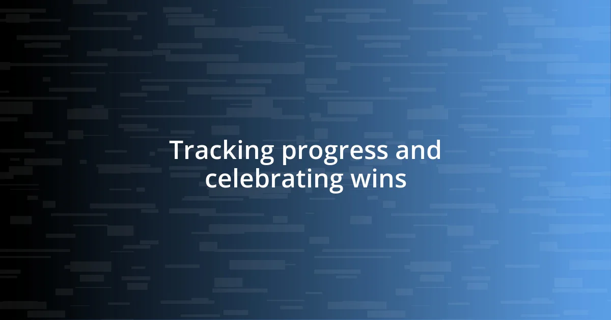 Tracking progress and celebrating wins