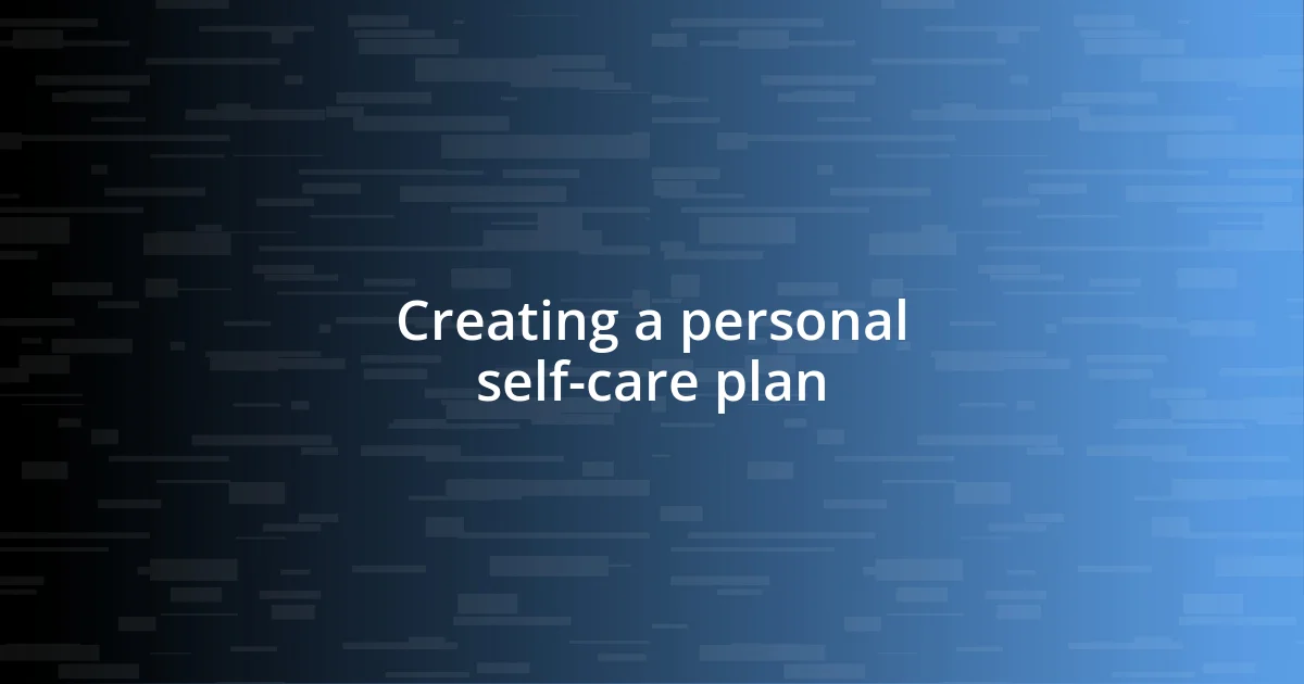 Creating a personal self-care plan