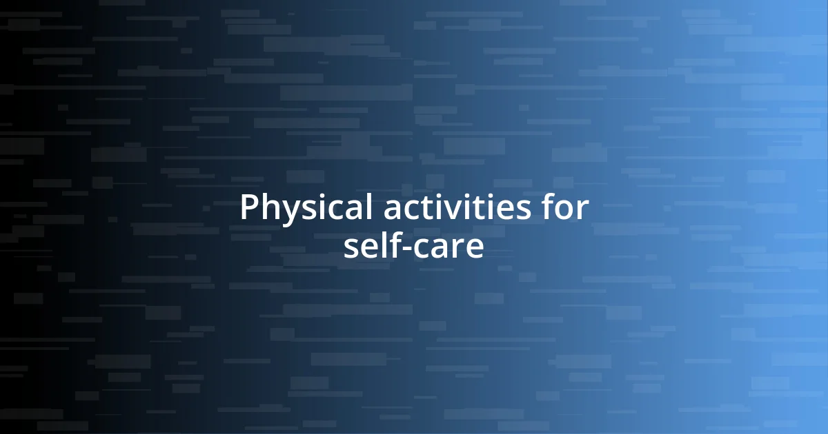 Physical activities for self-care