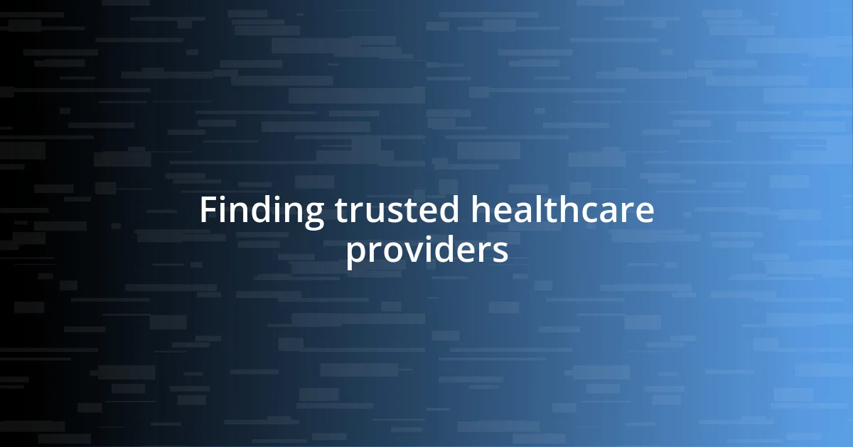 Finding trusted healthcare providers