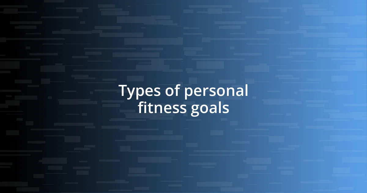 Types of personal fitness goals