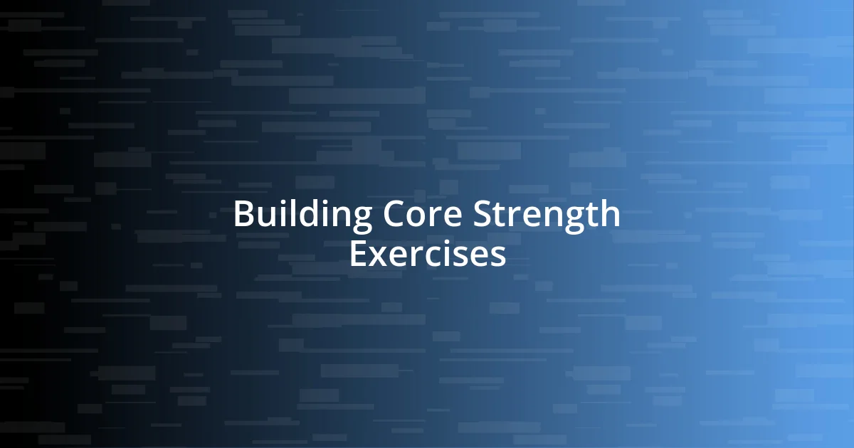 Building Core Strength Exercises