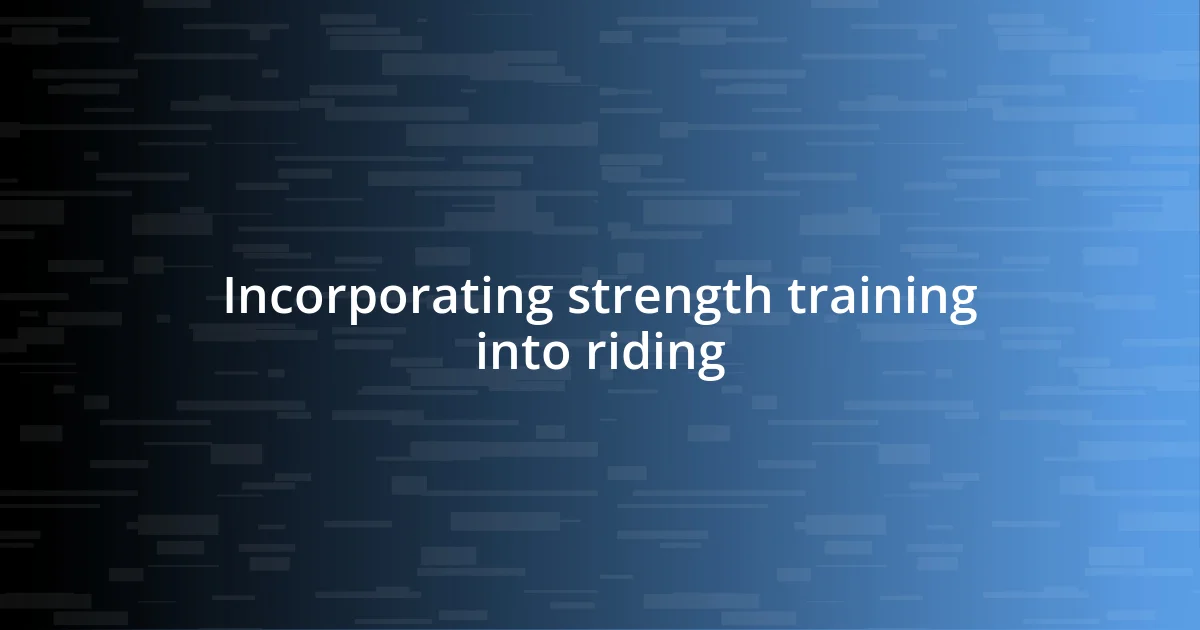 Incorporating strength training into riding