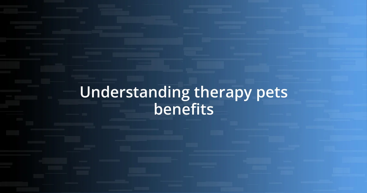 Understanding therapy pets benefits