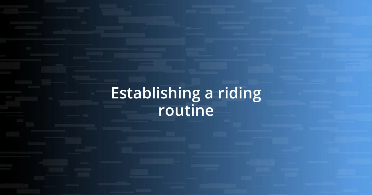 Establishing a riding routine