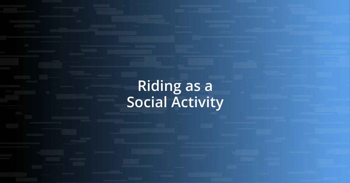 Riding as a Social Activity