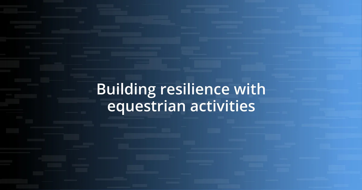 Building resilience with equestrian activities