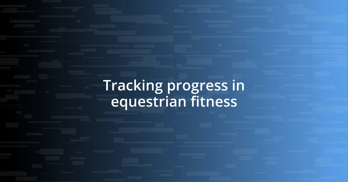 Tracking progress in equestrian fitness