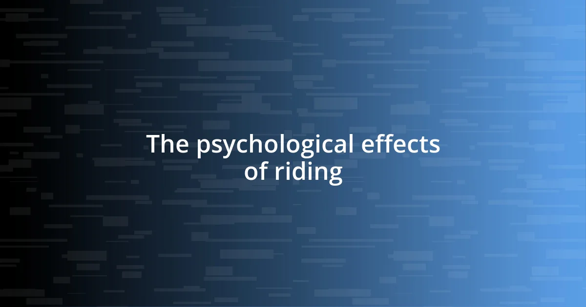 The psychological effects of riding