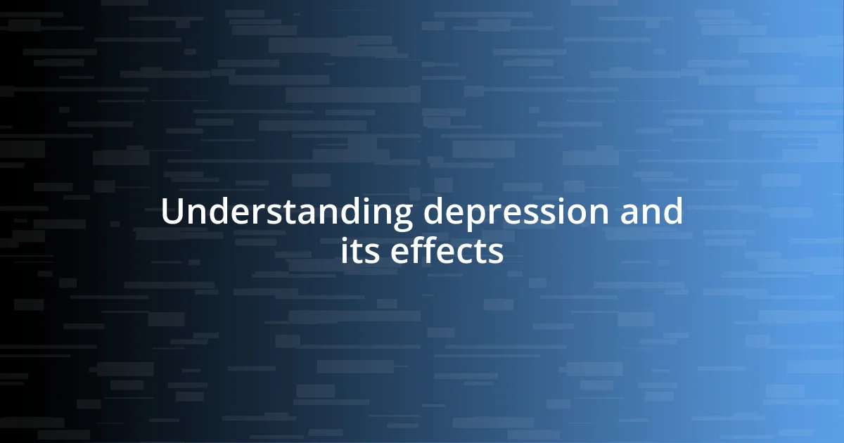 Understanding depression and its effects