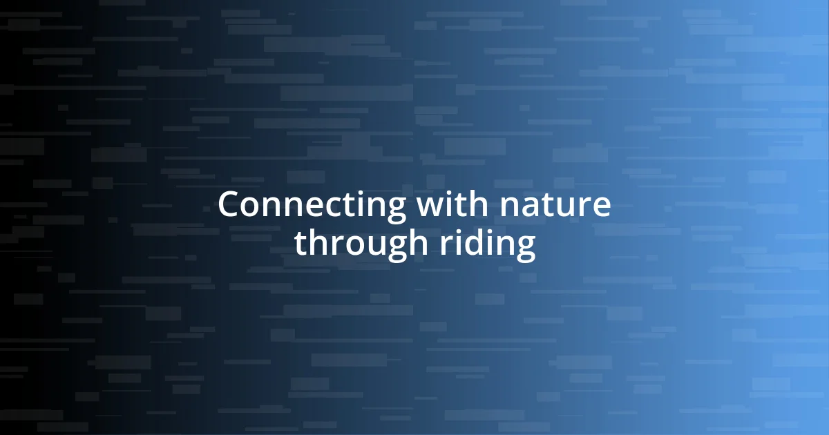 Connecting with nature through riding