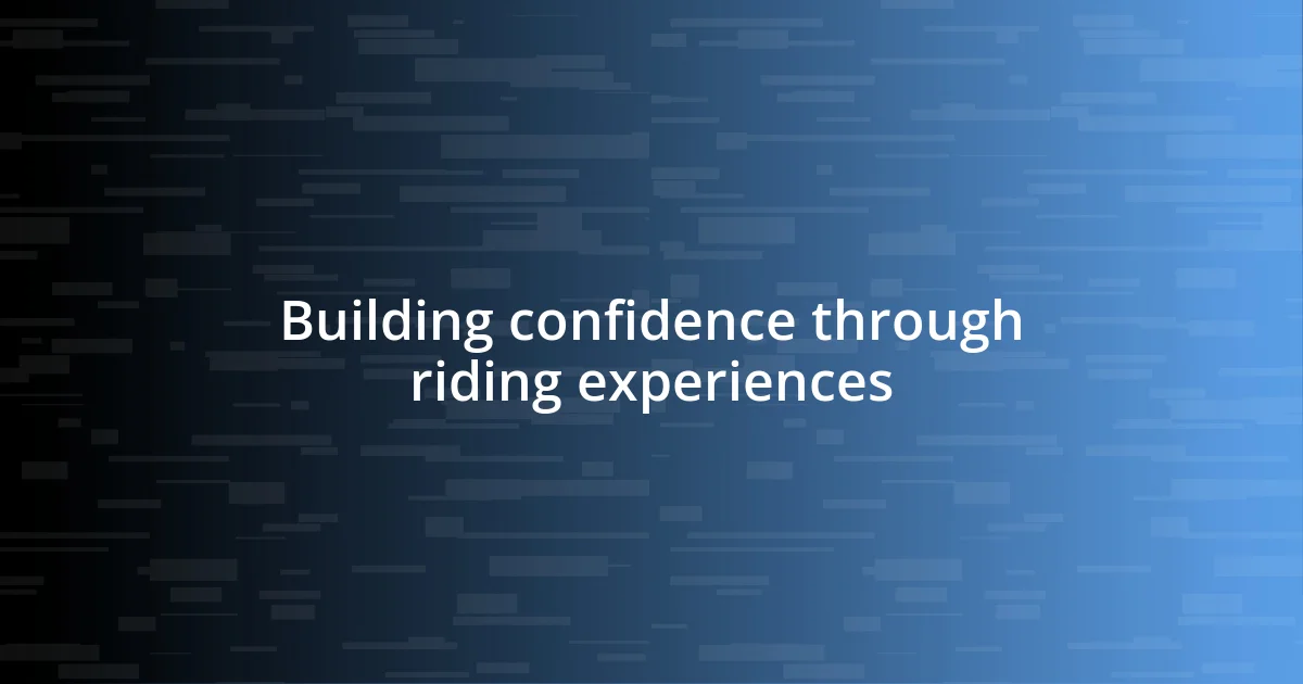 Building confidence through riding experiences