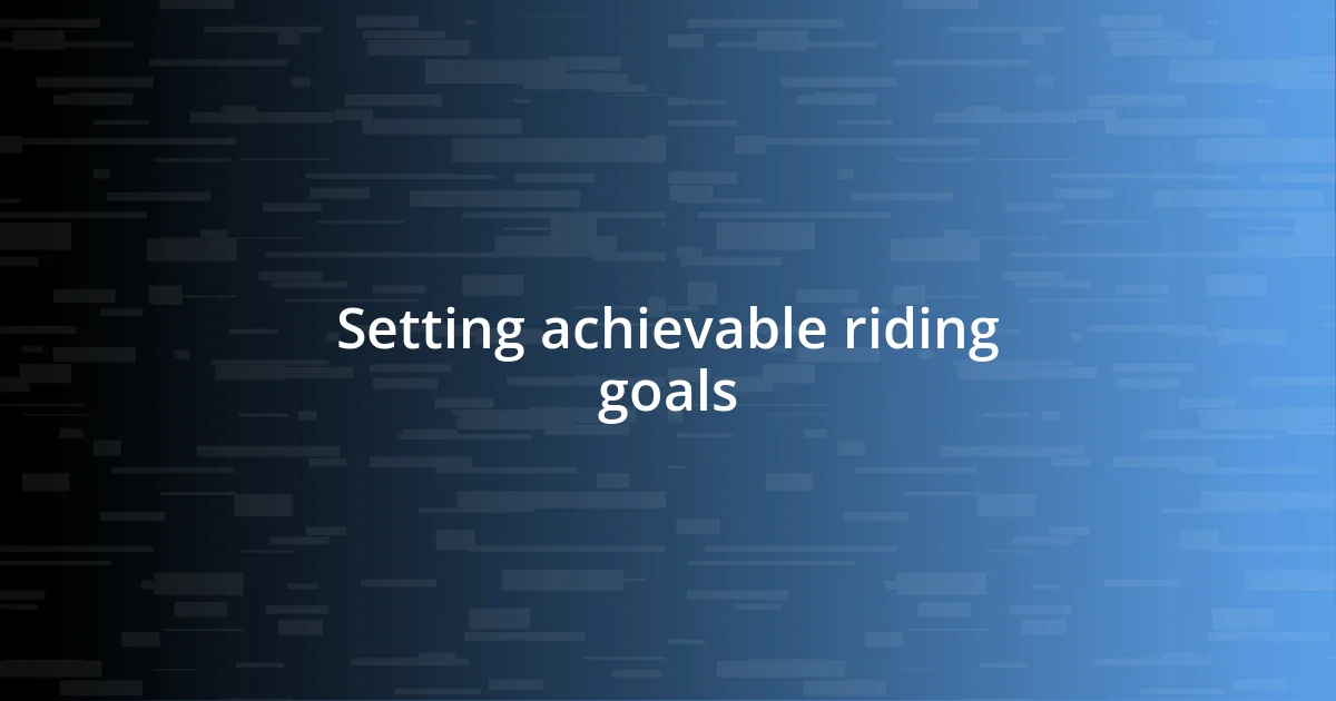 Setting achievable riding goals