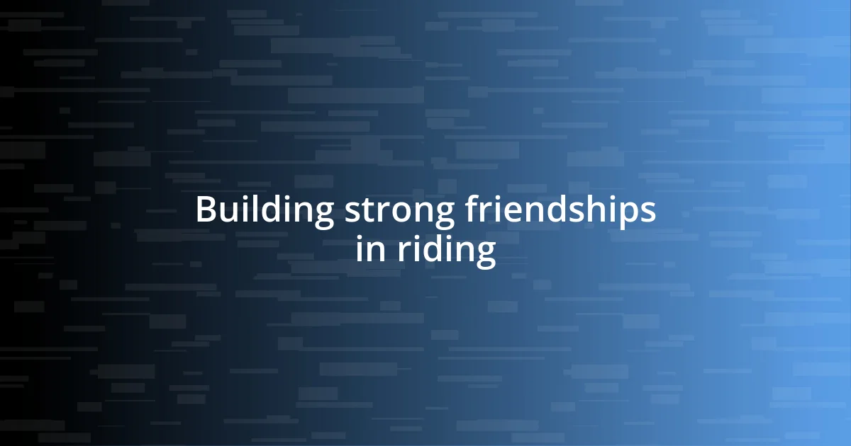 Building strong friendships in riding