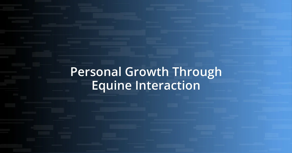 Personal Growth Through Equine Interaction