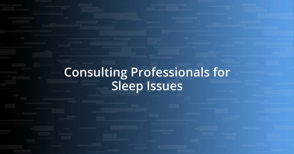 Consulting Professionals for Sleep Issues