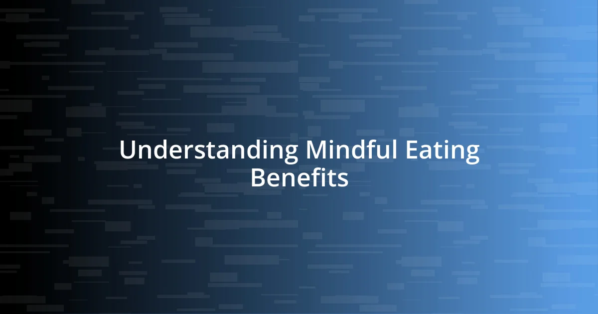 Understanding Mindful Eating Benefits