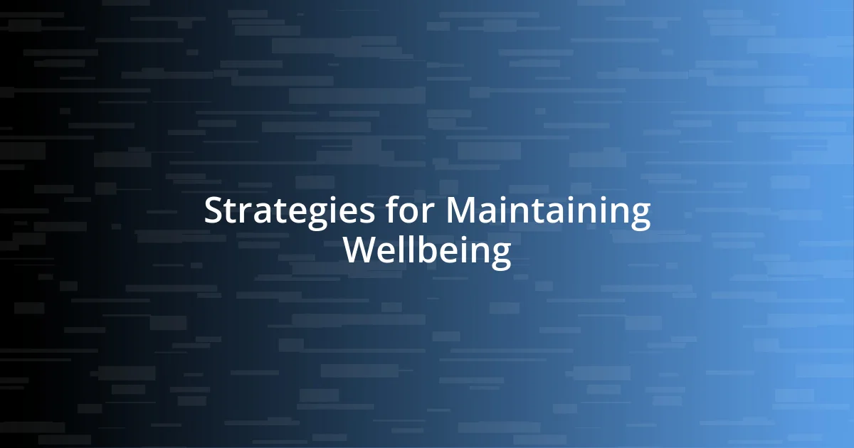 Strategies for Maintaining Wellbeing