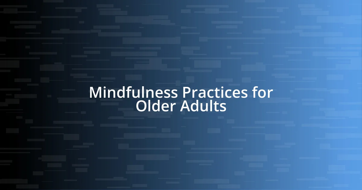 Mindfulness Practices for Older Adults