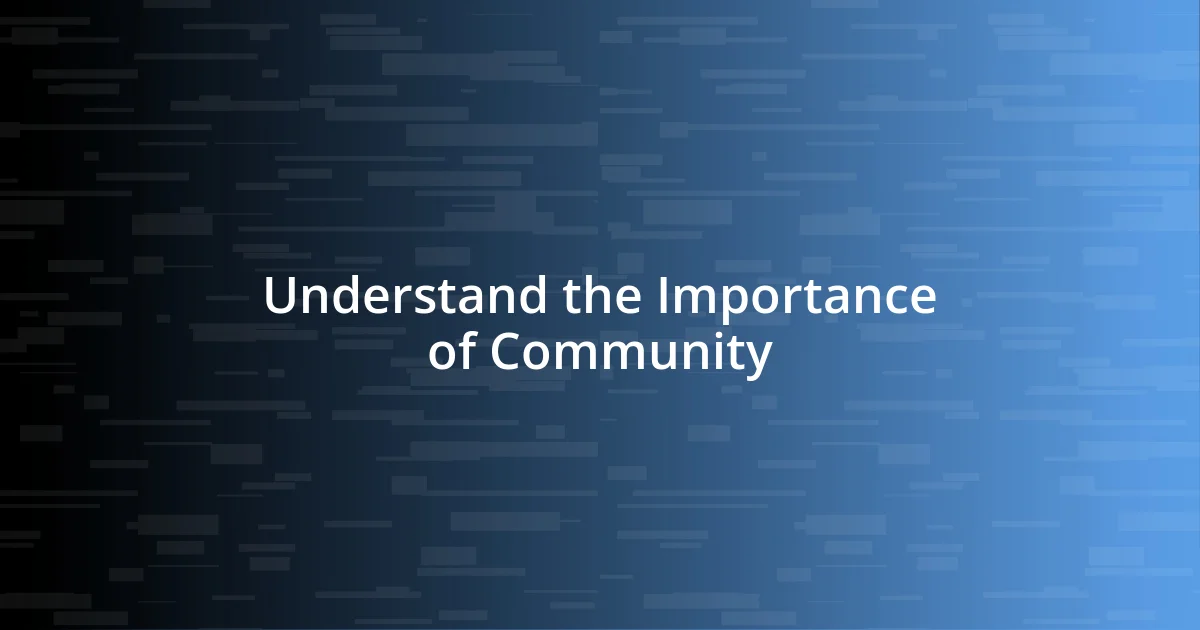 Understand the Importance of Community