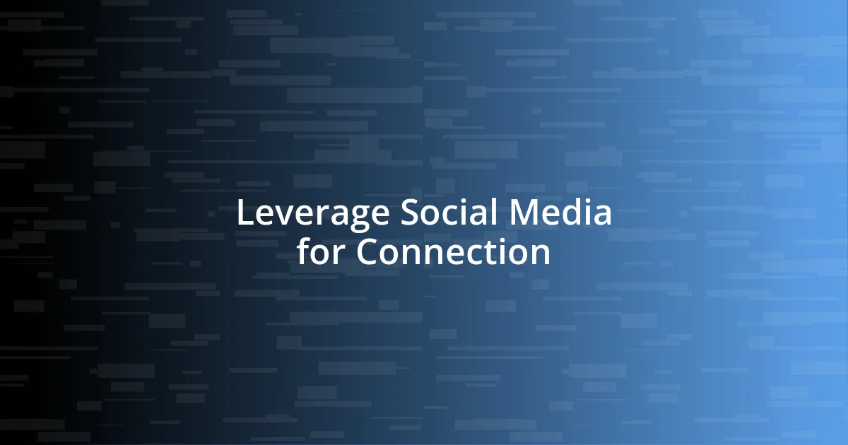 Leverage Social Media for Connection