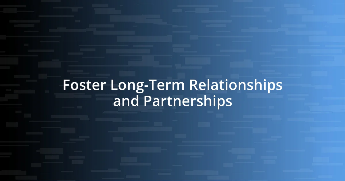 Foster Long-Term Relationships and Partnerships