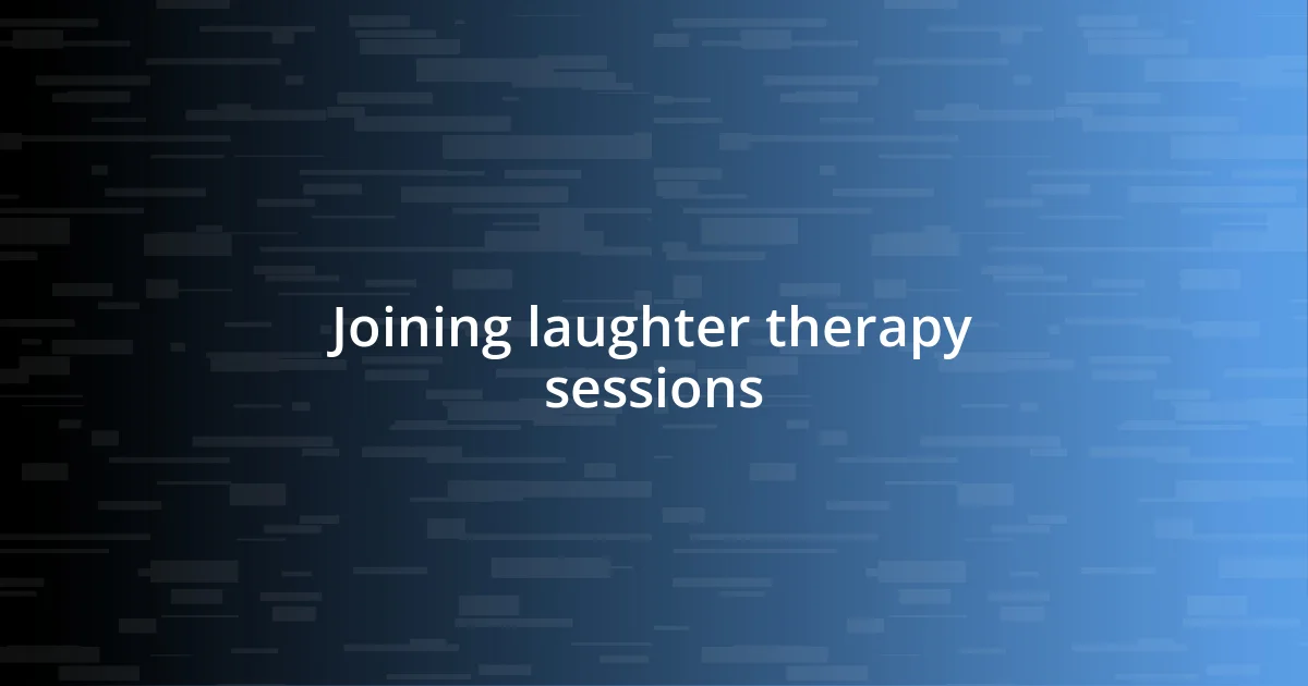 Joining laughter therapy sessions