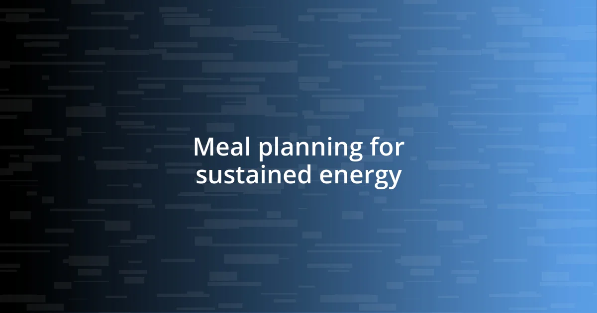 Meal planning for sustained energy