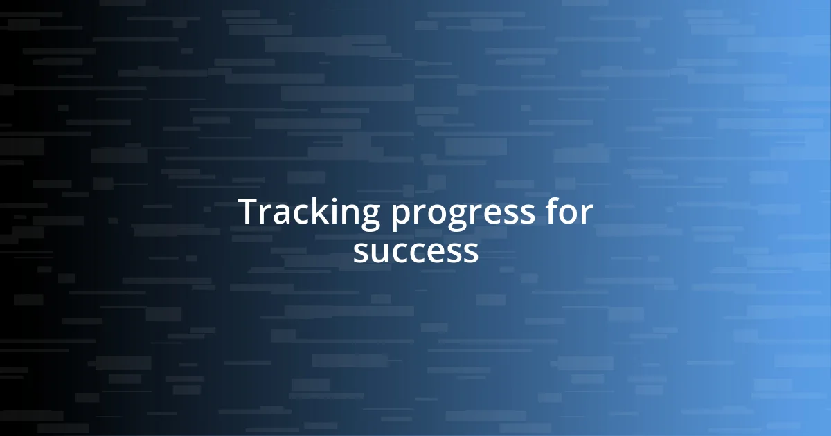 Tracking progress for success