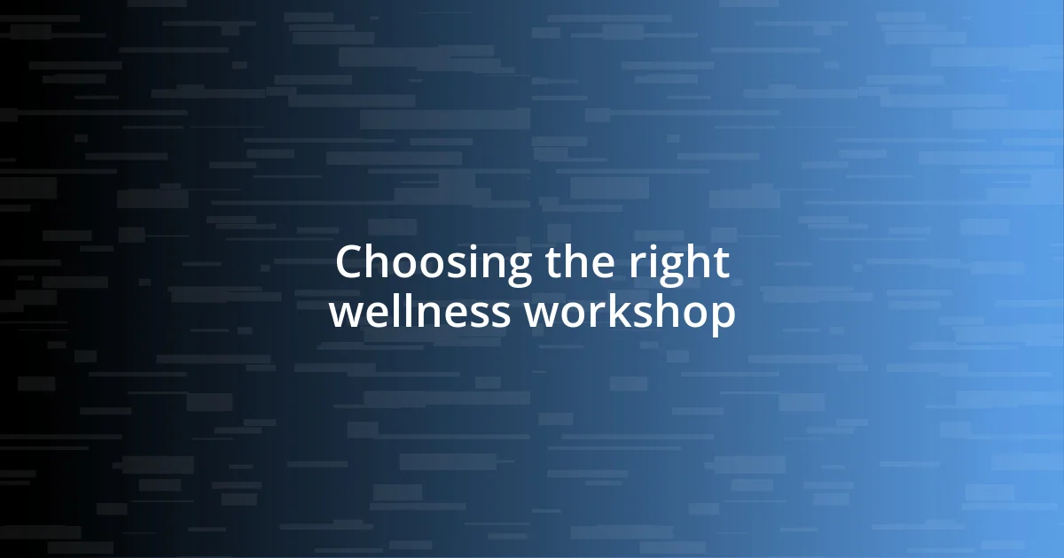 Choosing the right wellness workshop