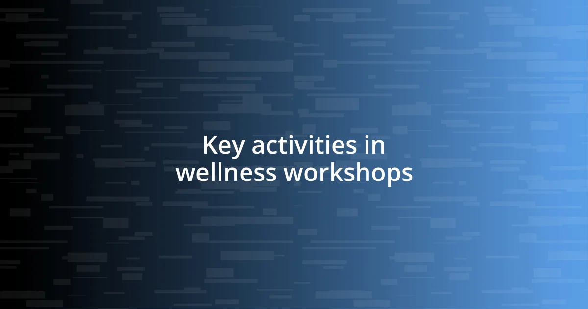 Key activities in wellness workshops