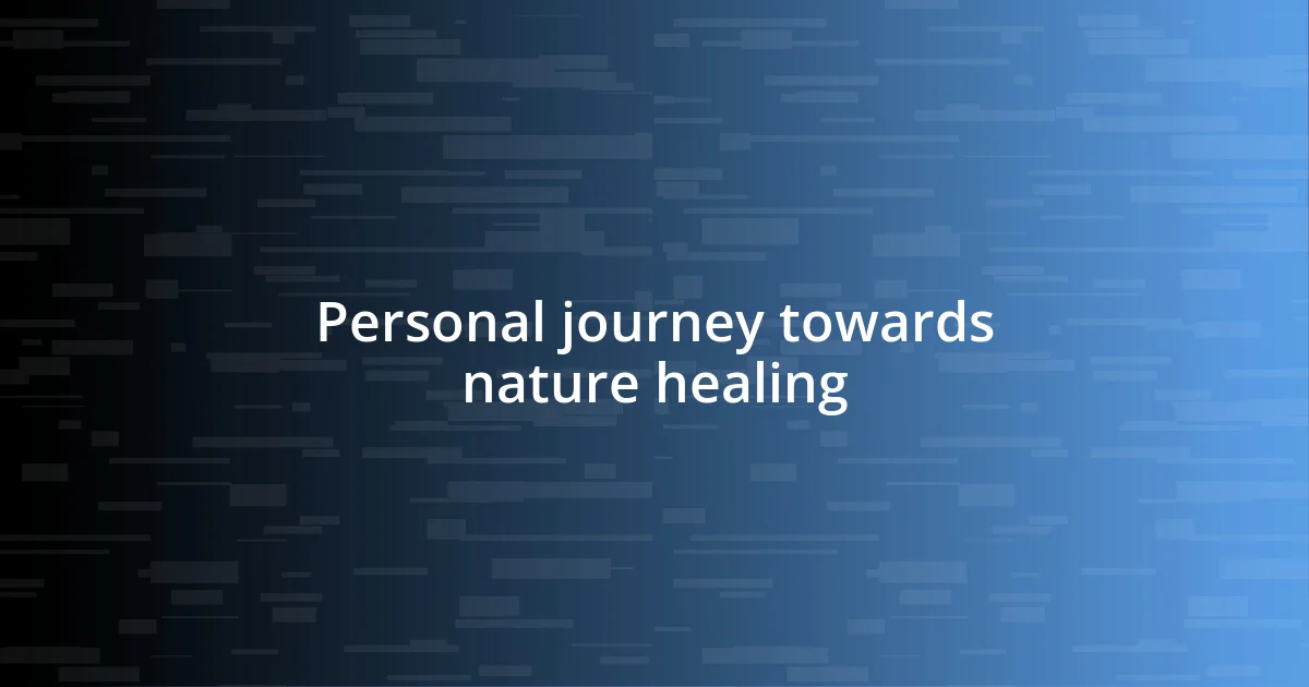 Personal journey towards nature healing