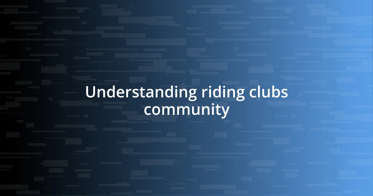 Understanding riding clubs community