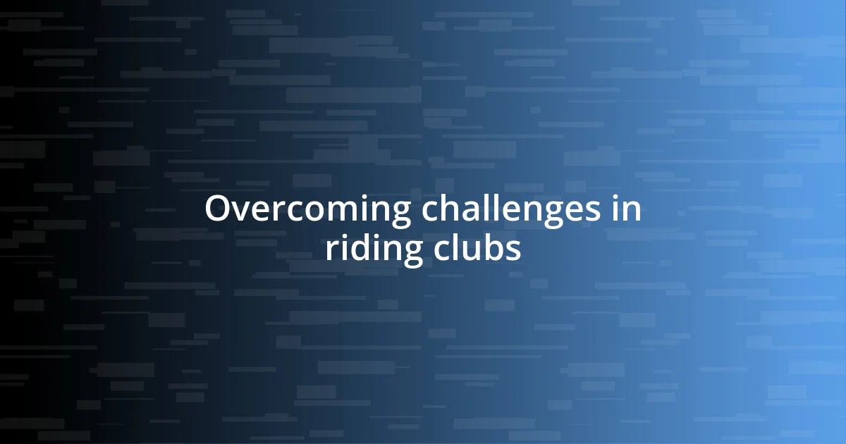 Overcoming challenges in riding clubs